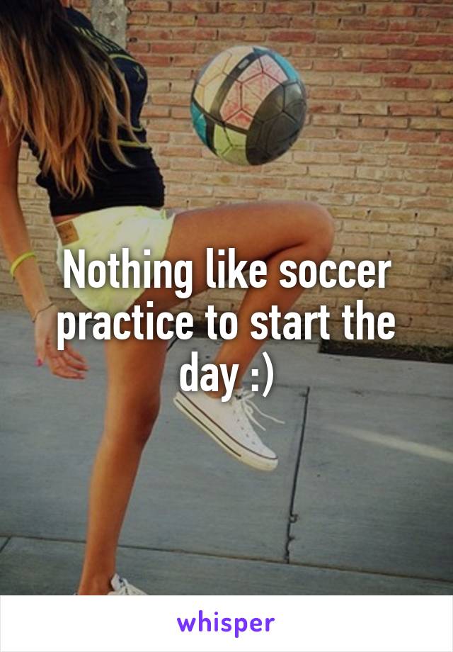 Nothing like soccer practice to start the day :)