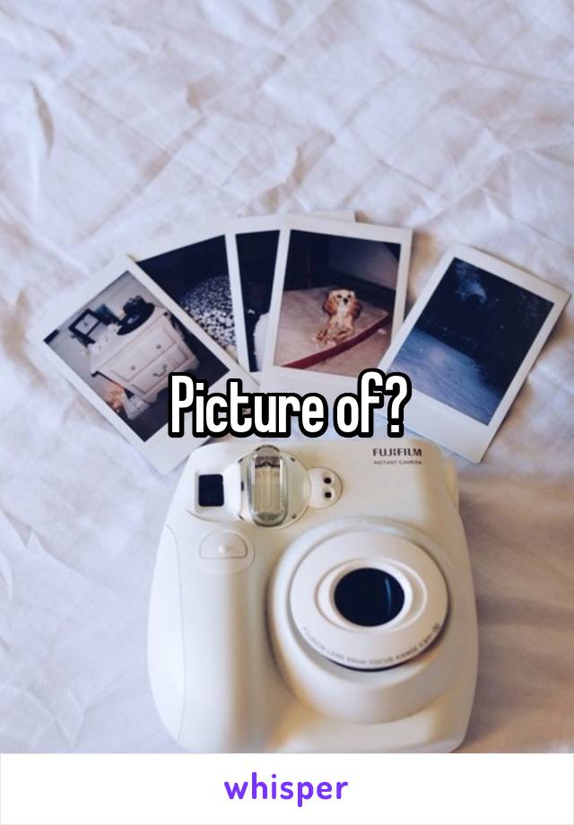 Picture of?