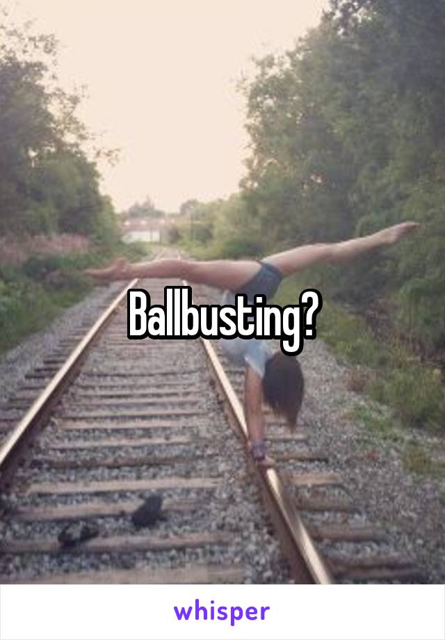 Ballbusting?