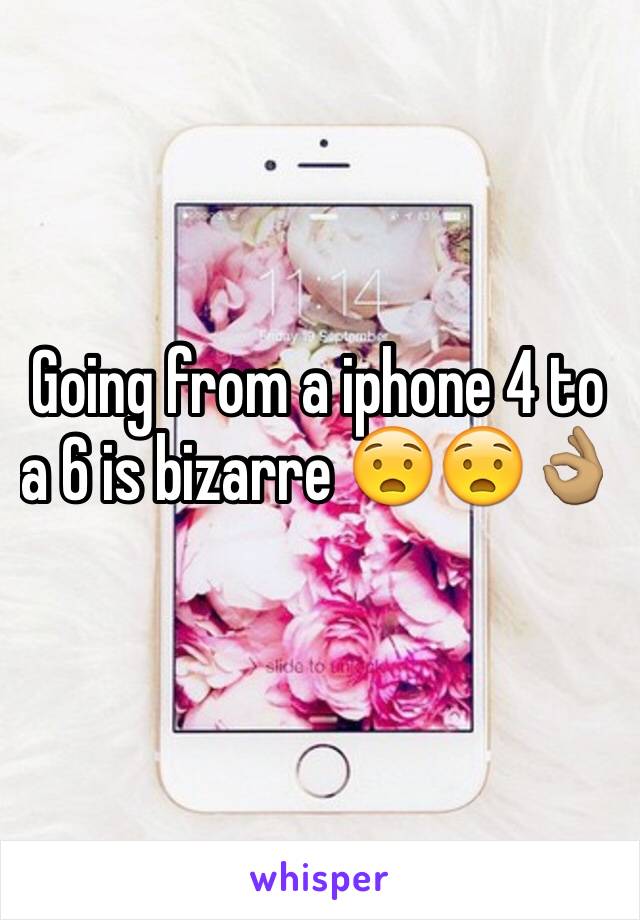 Going from a iphone 4 to a 6 is bizarre 😧😧👌🏽