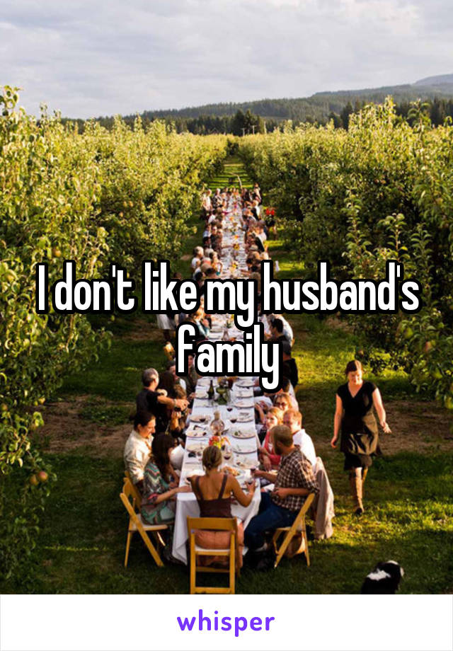 I don't like my husband's family