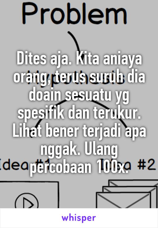 Dites aja. Kita aniaya orang, terus suruh dia doain sesuatu yg spesifik dan terukur. Lihat bener terjadi apa nggak. Ulang percobaan 100x.