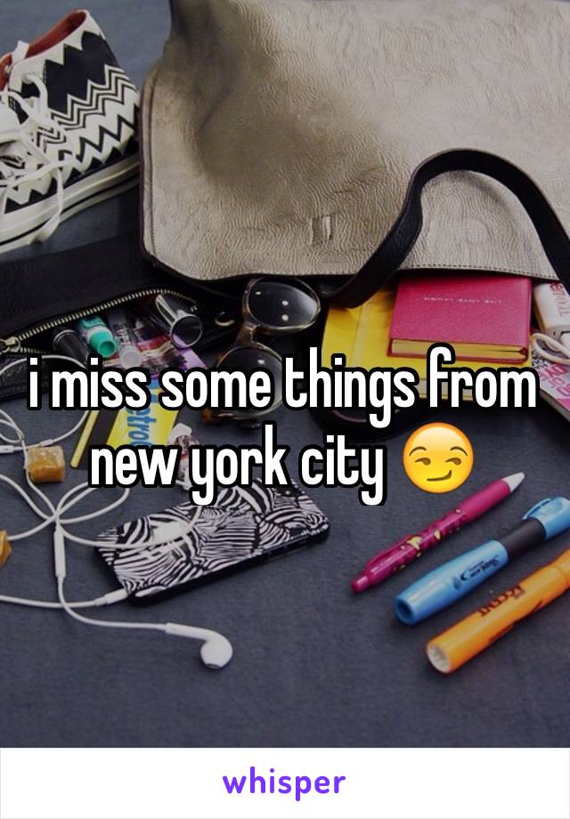 i miss some things from new york city 😏