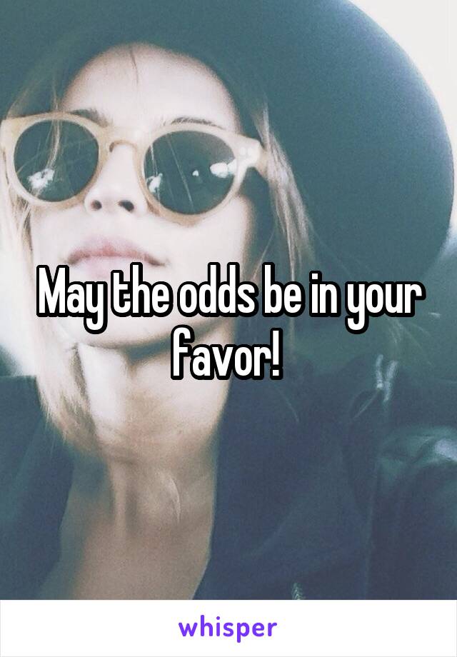 May the odds be in your favor! 