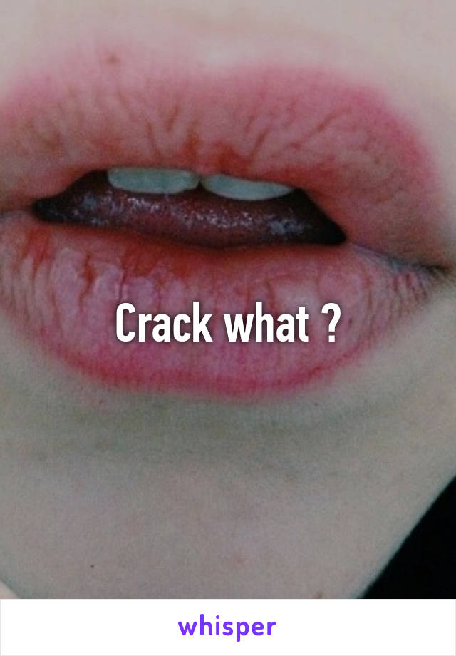 Crack what ?