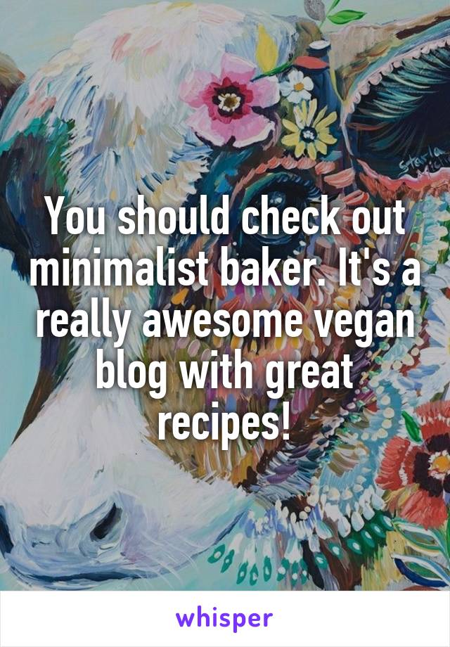 You should check out minimalist baker. It's a really awesome vegan blog with great recipes!