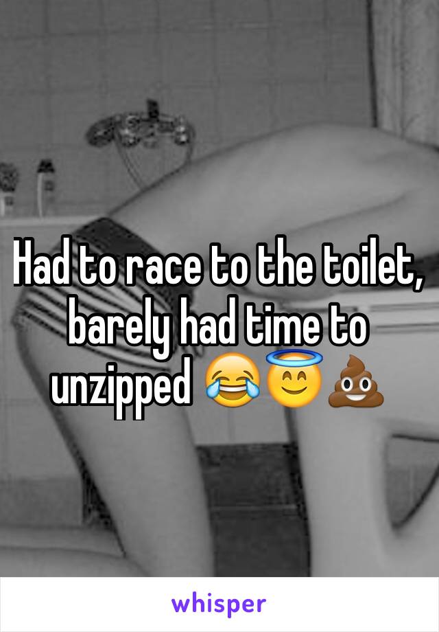 Had to race to the toilet, barely had time to unzipped 😂😇💩