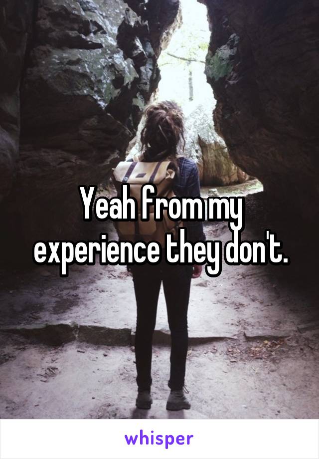 Yeah from my experience they don't.