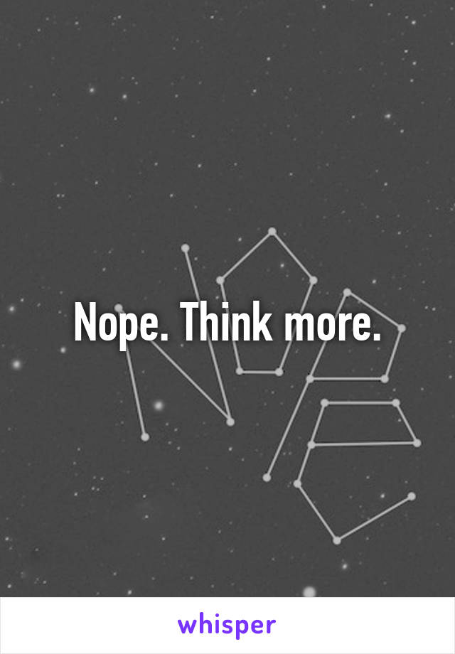 Nope. Think more.