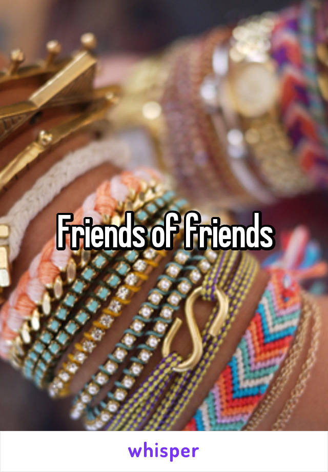 Friends of friends