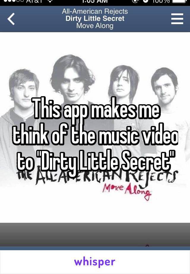 This app makes me think of the music video to "Dirty Little Secret"