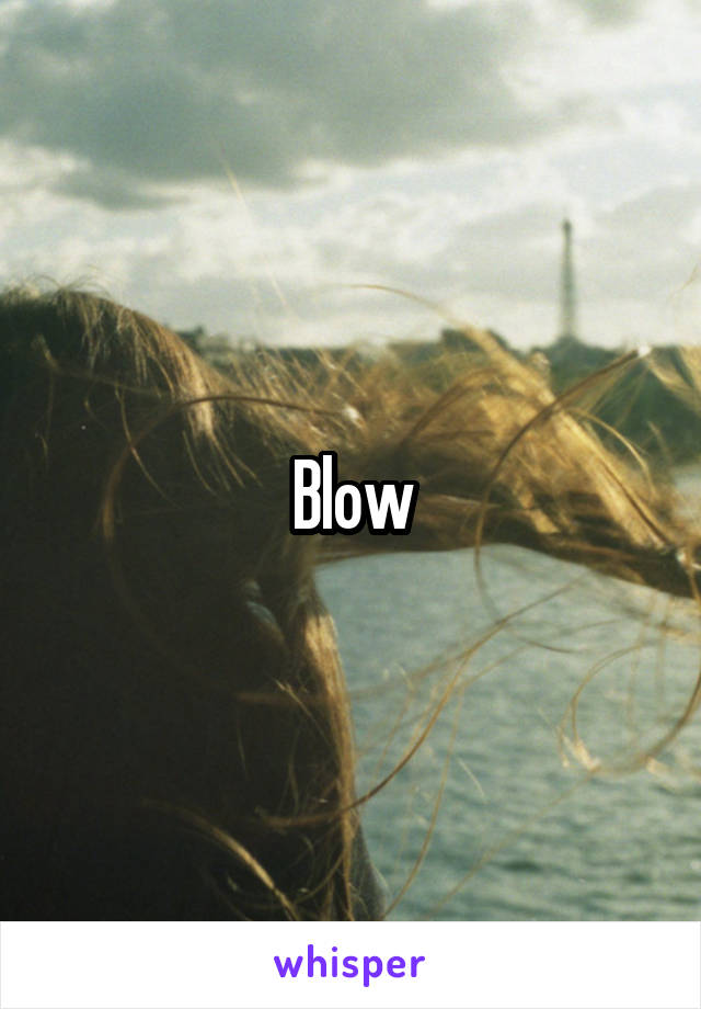 Blow