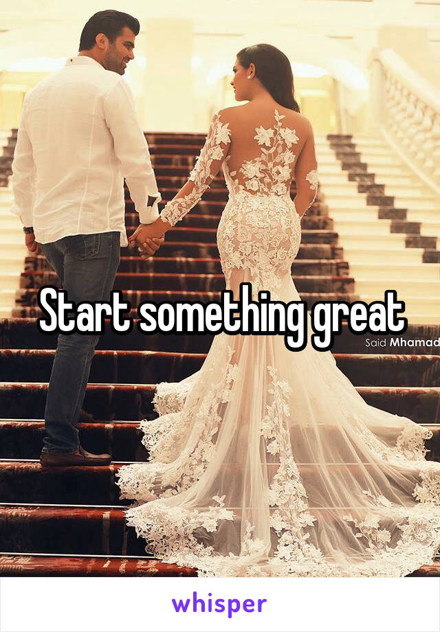 Start something great