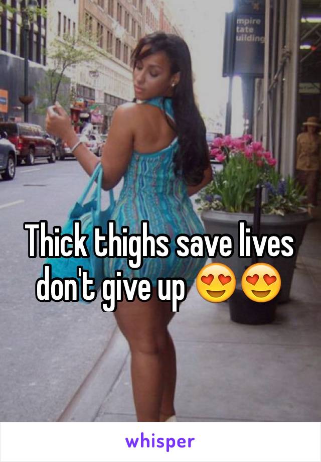 Thick thighs save lives don't give up 😍😍