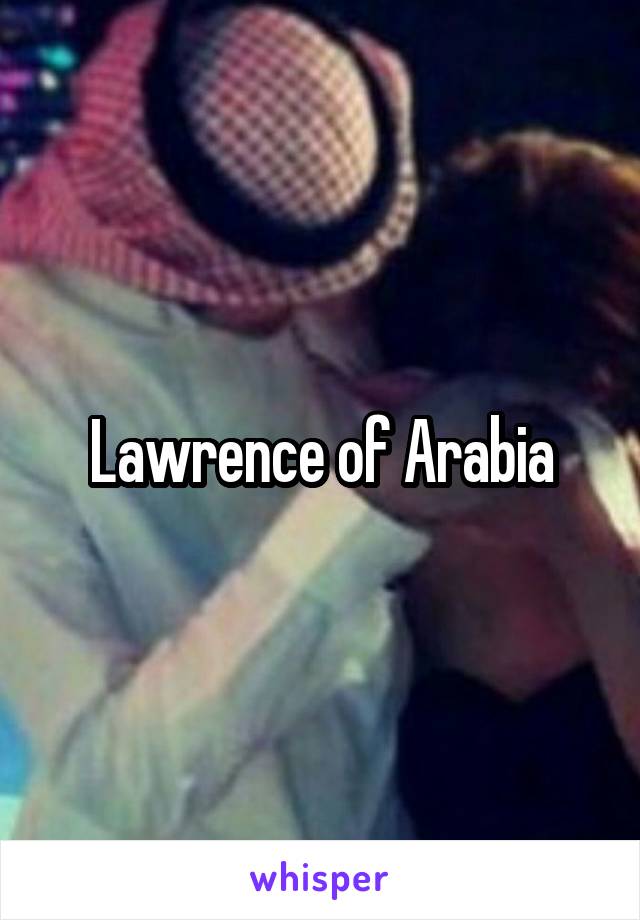 Lawrence of Arabia