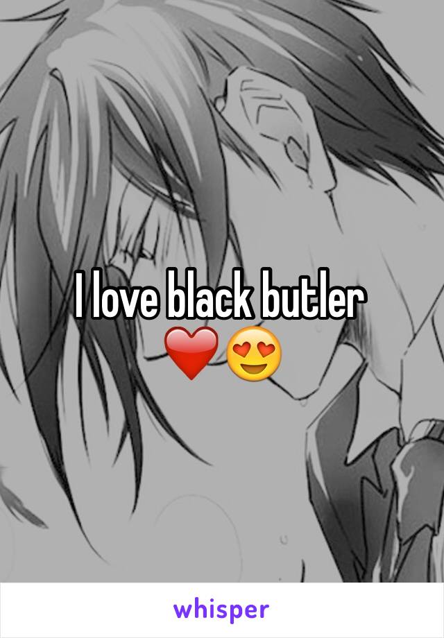 I love black butler ❤️😍