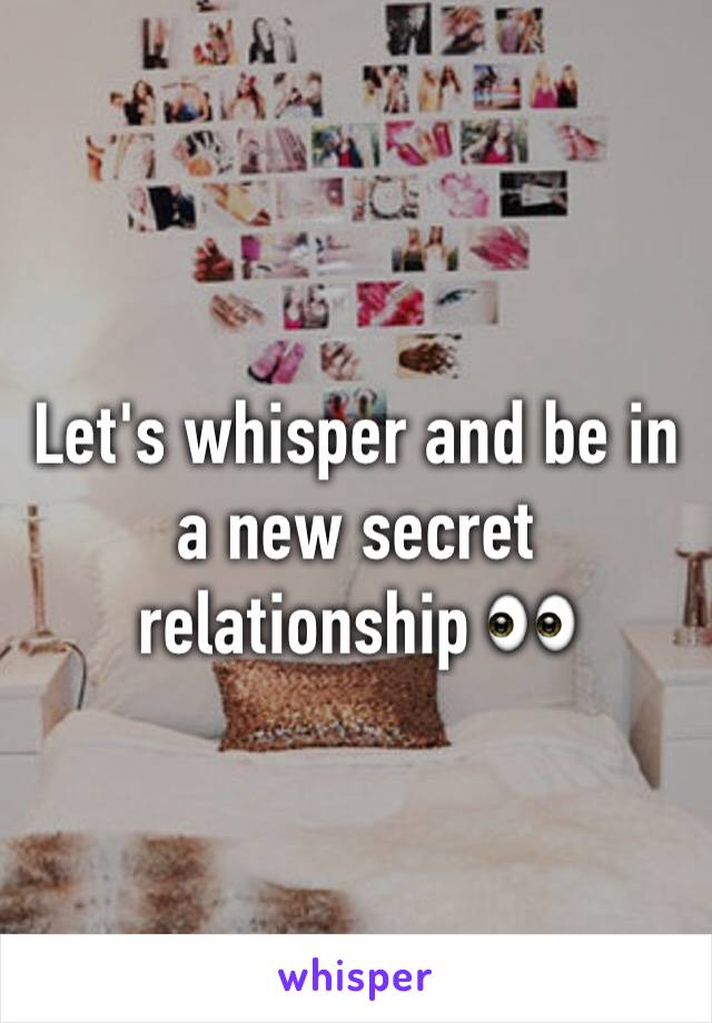 Let's whisper and be in a new secret relationship 👀