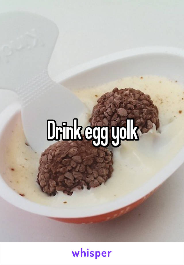 Drink egg yolk