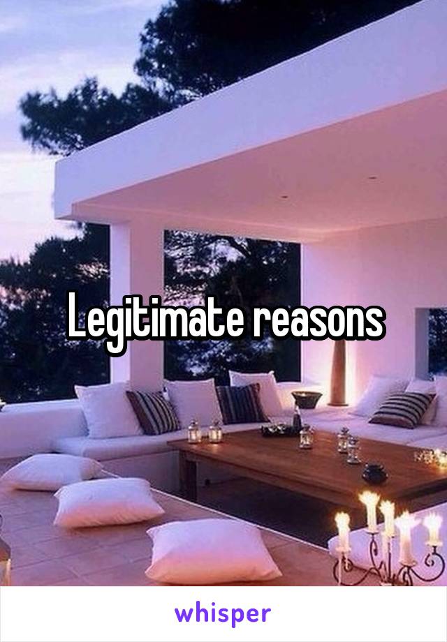 Legitimate reasons