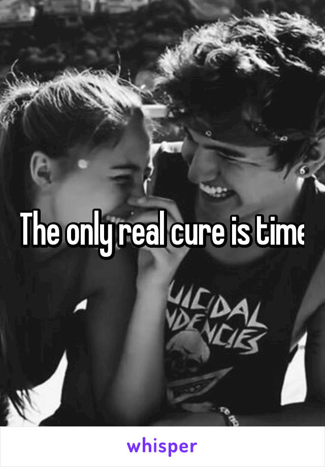 The only real cure is time