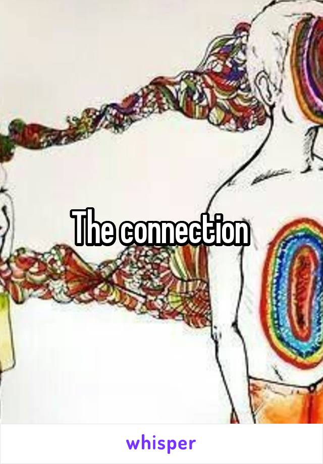 The connection 