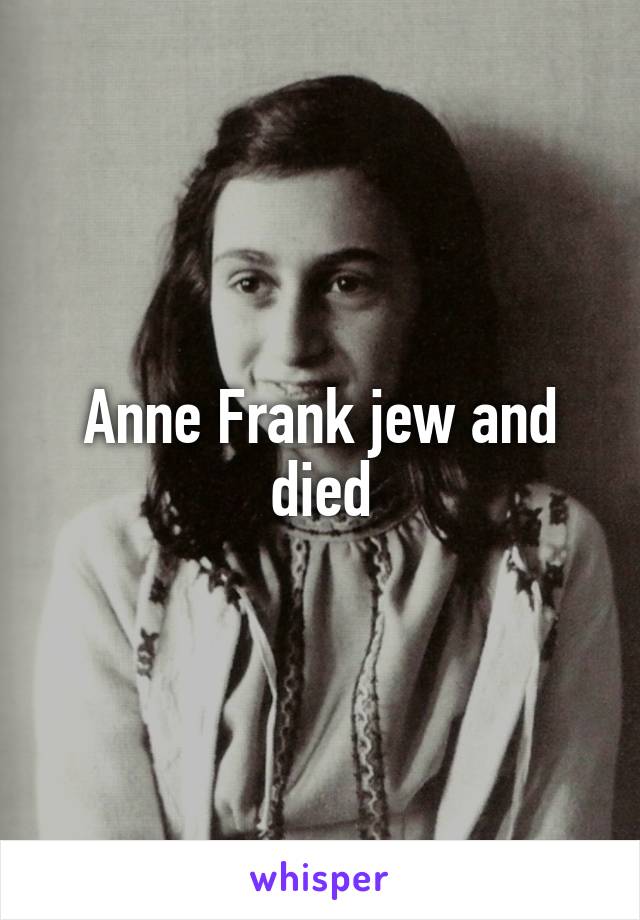 Anne Frank jew and died