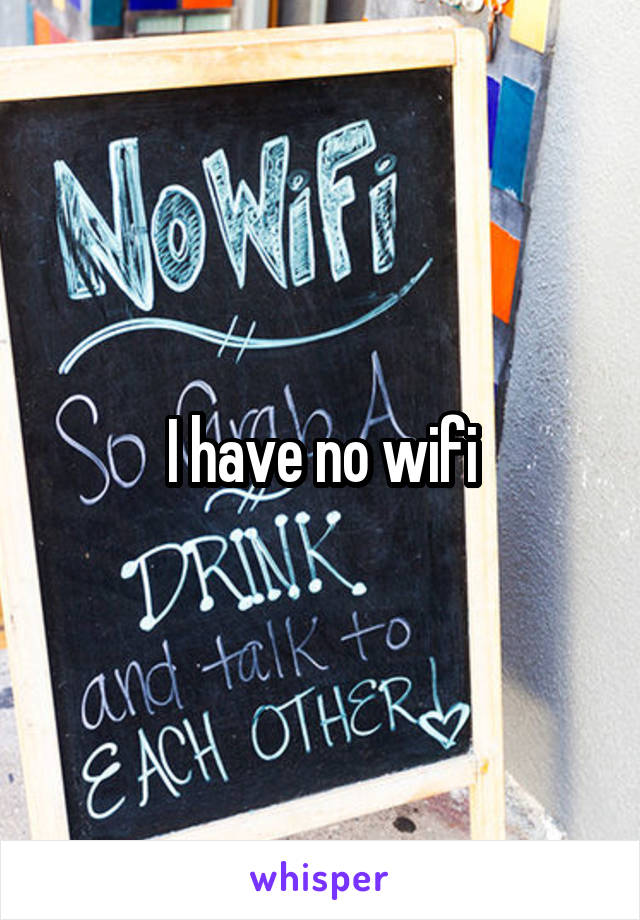 I have no wifi