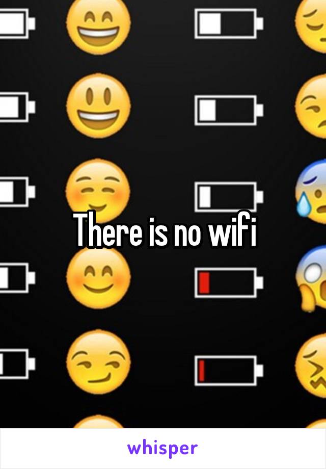 There is no wifi