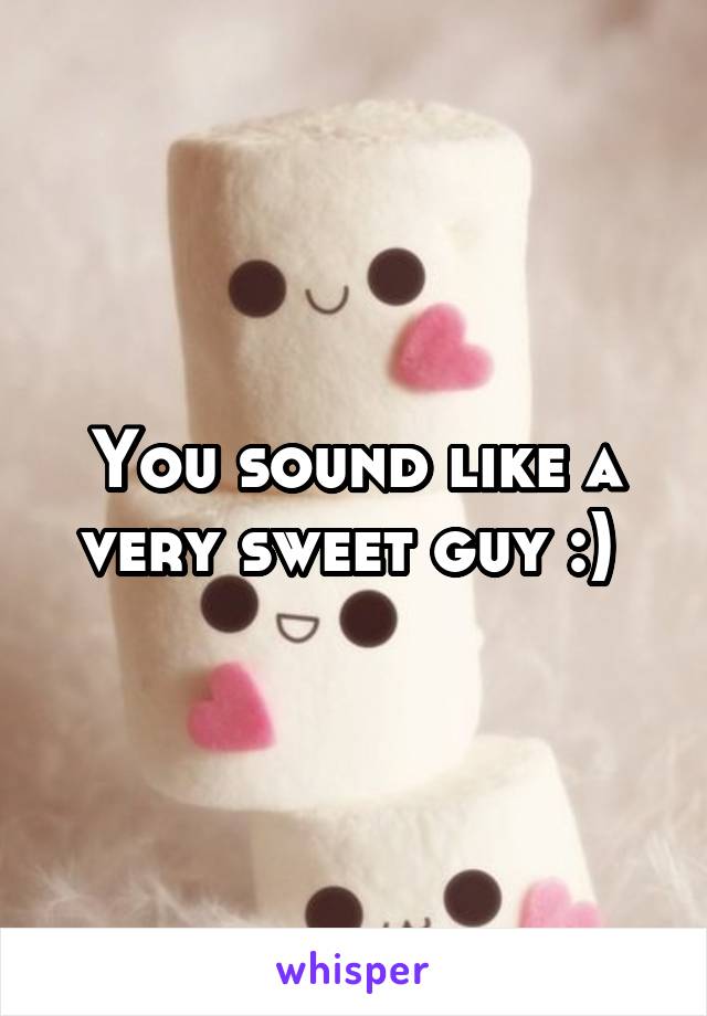 You sound like a very sweet guy :) 