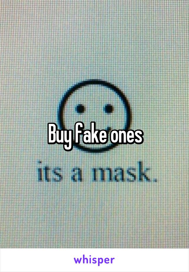 Buy fake ones