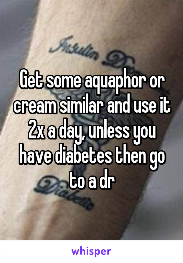 Get some aquaphor or cream similar and use it 2x a day, unless you have diabetes then go to a dr