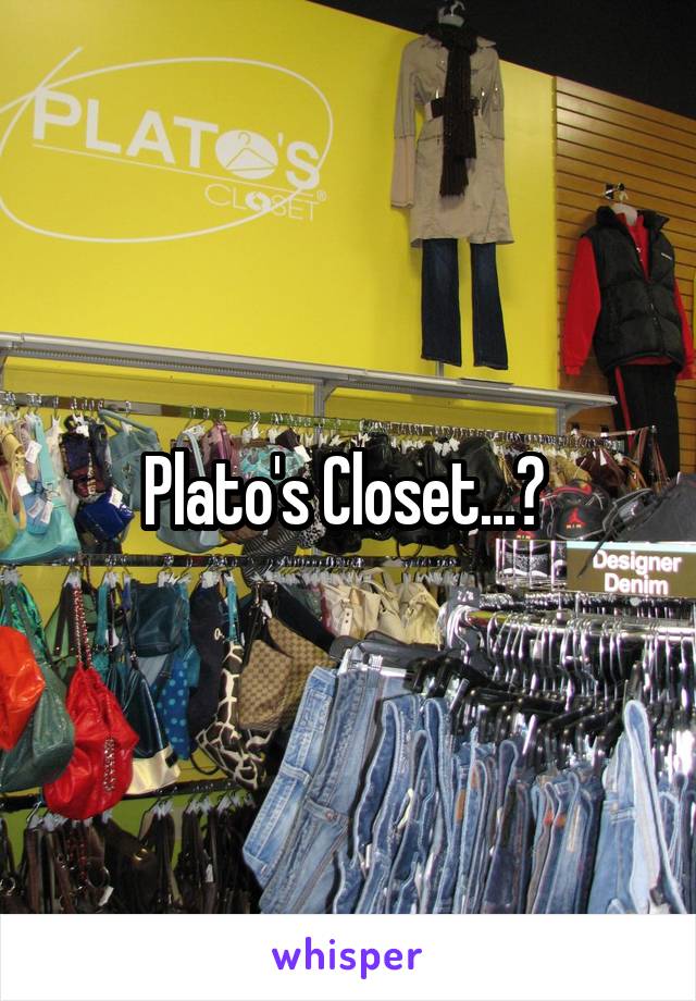 Plato's Closet...? 