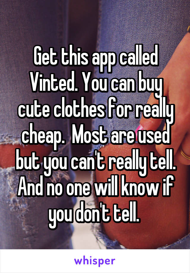 Get this app called Vinted. You can buy cute clothes for really cheap.  Most are used but you can't really tell. And no one will know if you don't tell. 