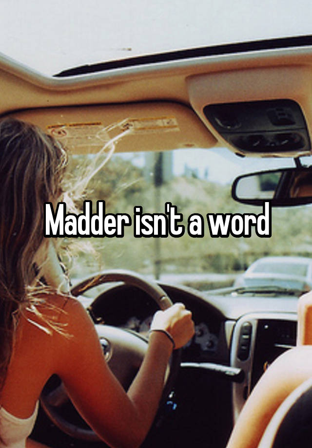 madder-isn-t-a-word