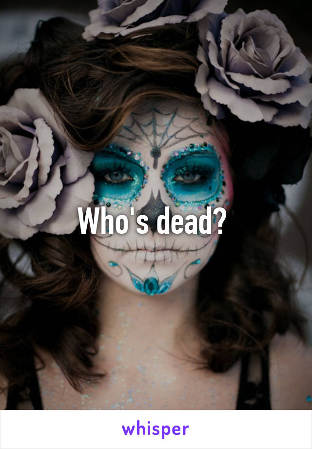 Who's dead? 