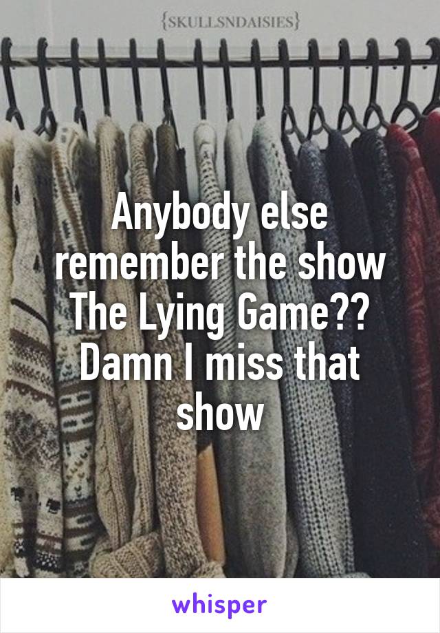 Anybody else remember the show The Lying Game??
Damn I miss that show