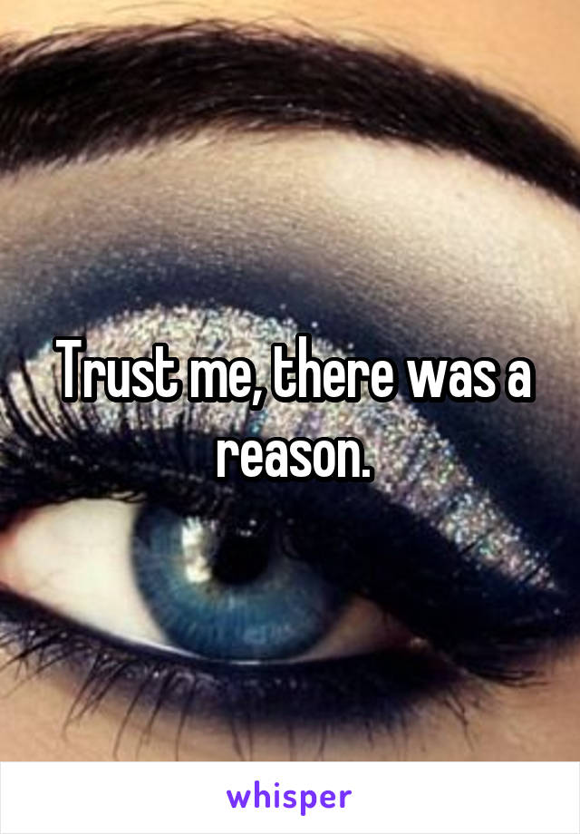 Trust me, there was a reason.