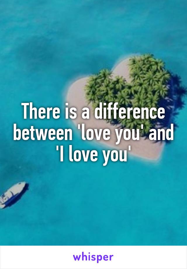 There is a difference between 'love you' and 'I love you'