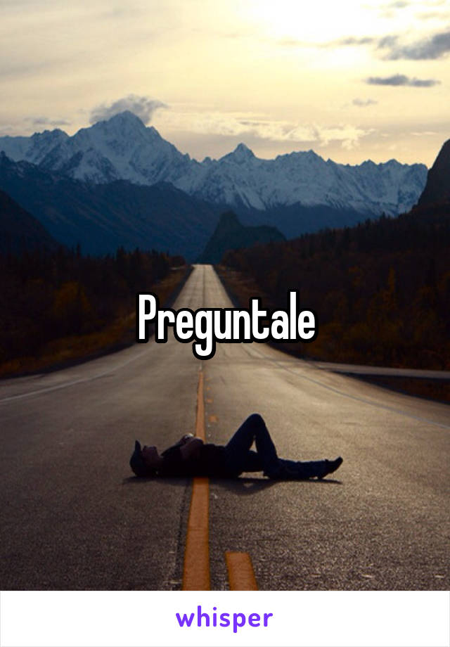 Preguntale