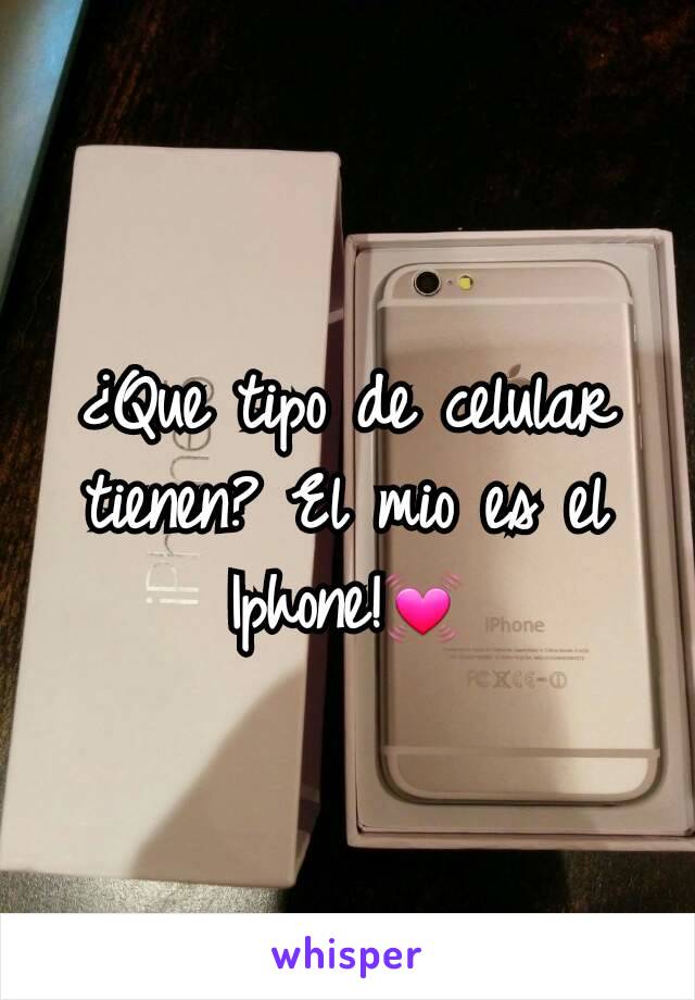 ¿Que tipo de celular tienen? El mio es el Iphone!💓