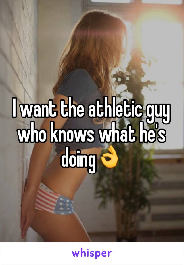 I want the athletic guy who knows what he's doing👌