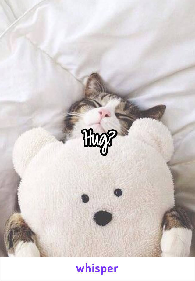 Hug?