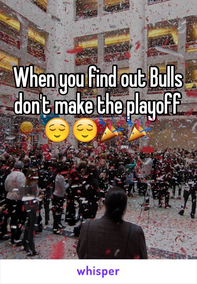 When you find out Bulls don't make the playoff 😌😌🎉🎉