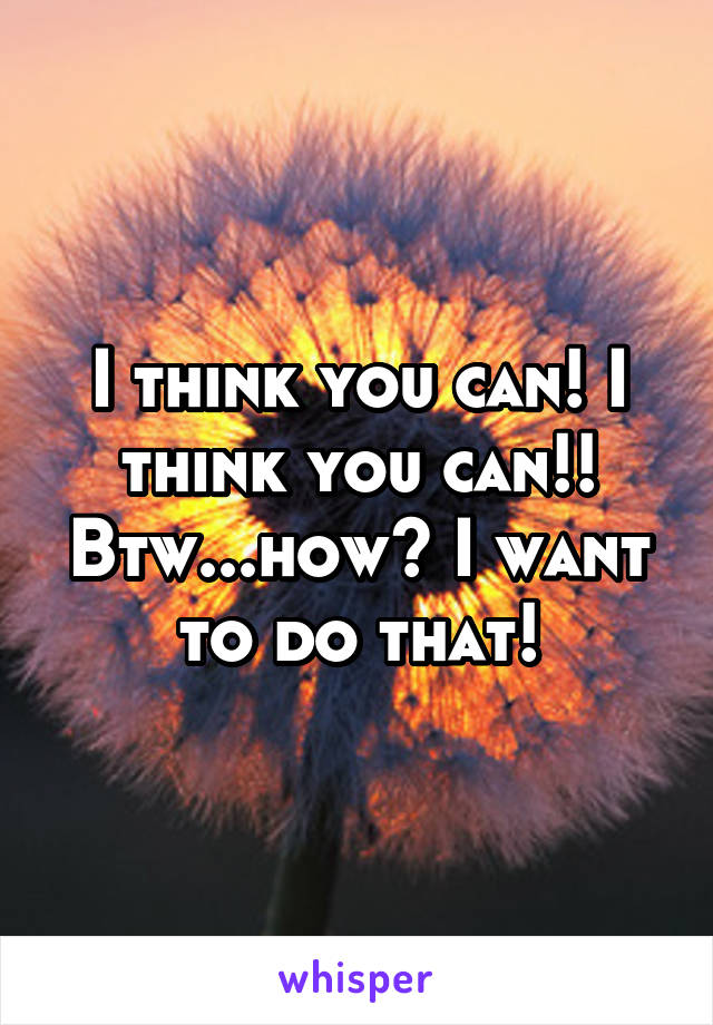 I think you can! I think you can!! Btw...how? I want to do that!