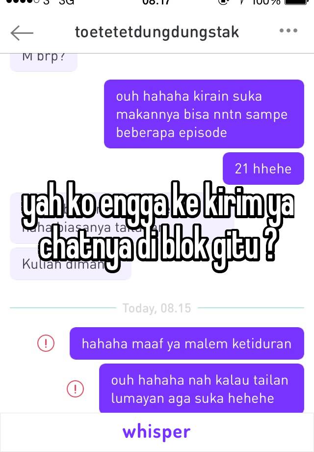 yah ko engga ke kirim ya chatnya di blok gitu ?