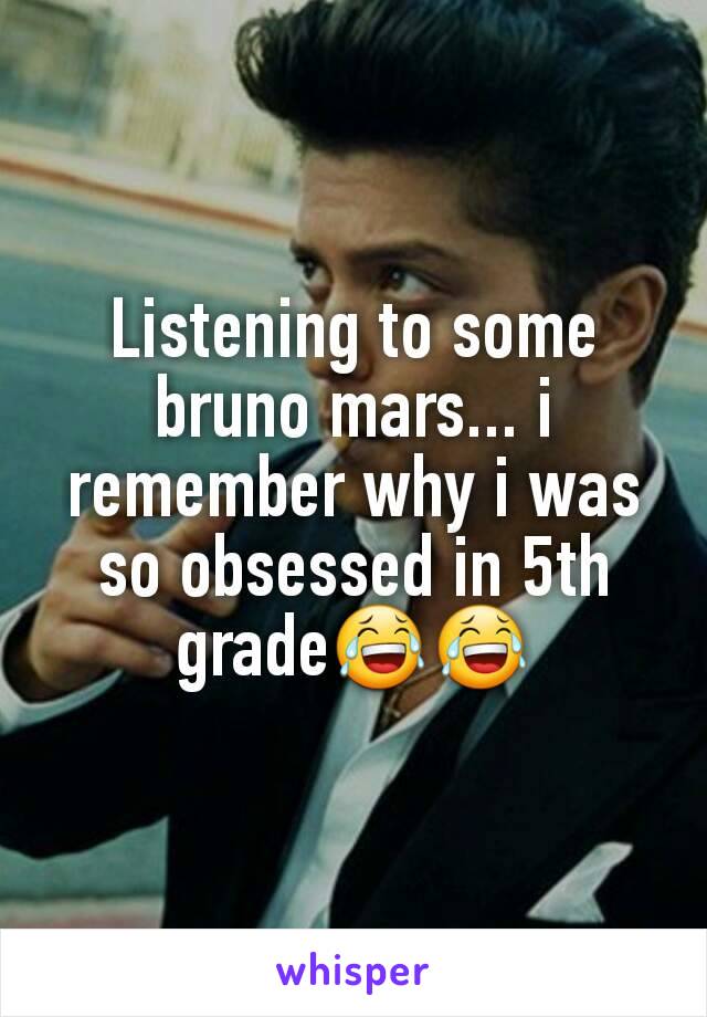 Listening to some bruno mars... i remember why i was so obsessed in 5th grade😂😂