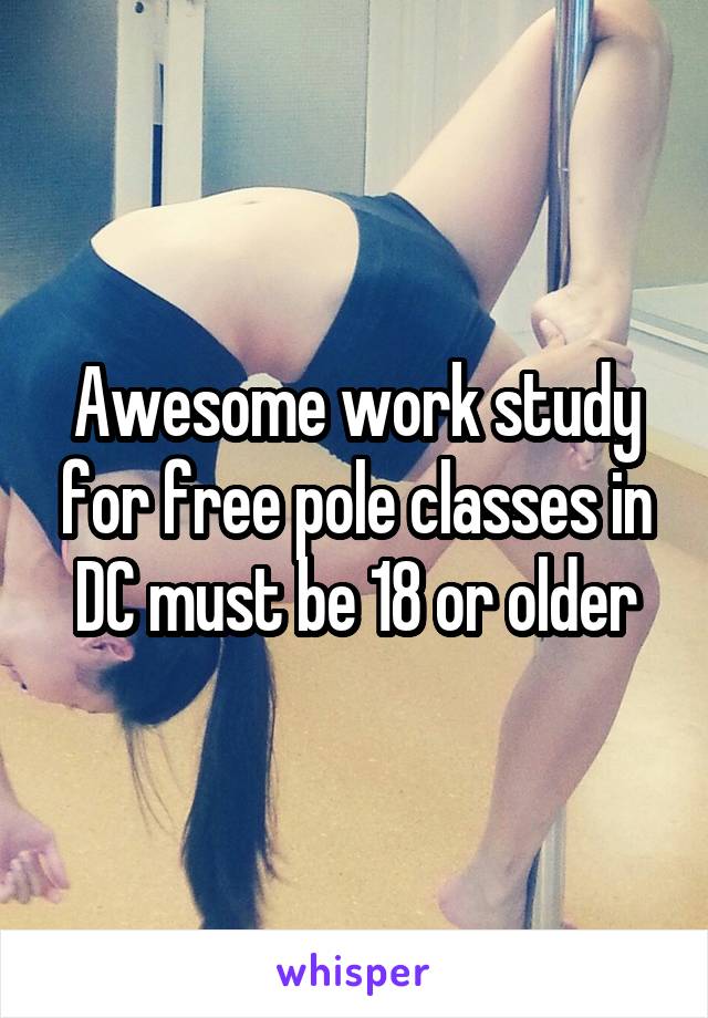 Awesome work study for free pole classes in DC must be 18 or older