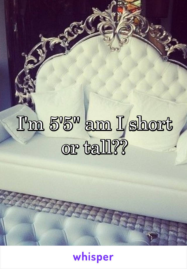 I'm 5'5" am I short or tall??