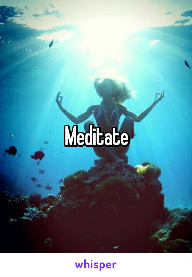 Meditate