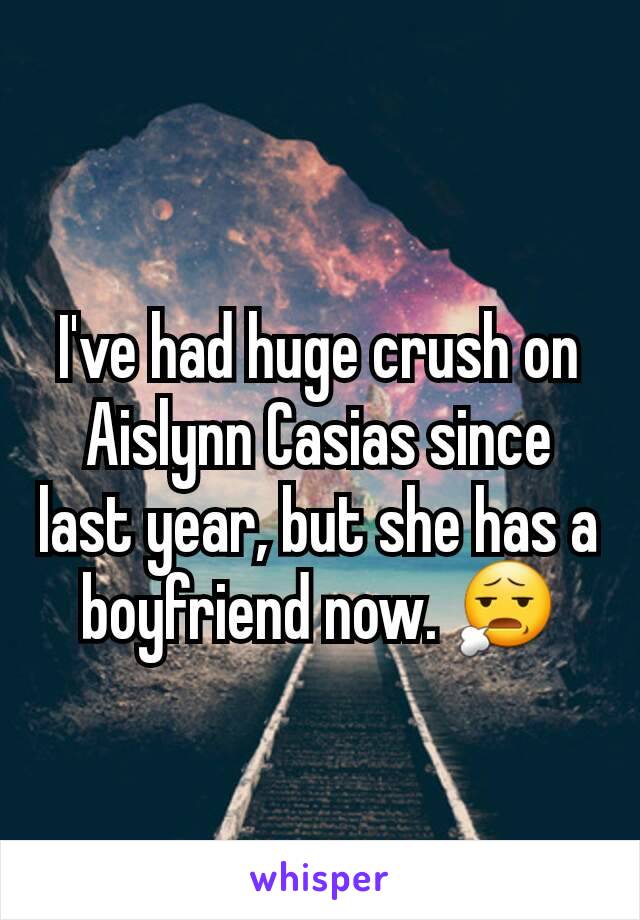 I've had huge crush on Aislynn Casias since last year, but she has a boyfriend now. 😧